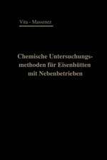 Chemische Untersuchungsmethoden für Eisenhütten und deren Nebenbetriebe: Eine Sammlung praktisch erprobter Arbeitsverfahren