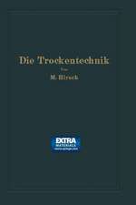 Die Trockentechnik: Grundlagen, Berechnung, Ausführung und Betrieb der Trockeneinrichtungen