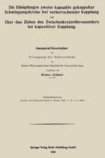 Die Dämpfungen zweier kapazitiv gekoppelter Schwingungskreise bei vorherrschender Kopplung und Über das Ziehen des Zwischenkreisröhrensenders bei kapazitiver Kopplung