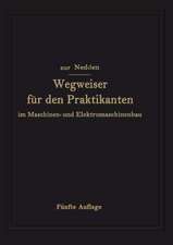 Wegweiser für den Praktikanten im Maschinen- und Elektromaschinenbau: Ein Hilfsbuch für die Werkstattausbildung zum Ingenieur