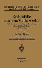 Rechtsfälle aus dem Völkerrecht: Mit einer kurzen Anleitung zur Bearbeitung völkerrechtlicher Fälle und drei Probefällen