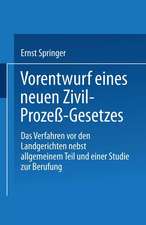 Vorentwurf eines neuen Zivil-Prozeß-Gesetzes: Das Verfahren vor den Landgerichten nebst allgemeinem Teil und einer Studie zur Berufung