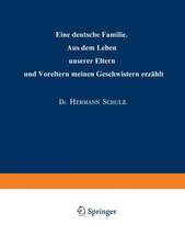 Eine deutsche Familie: Aus dem Leben unserer Eltern und Voreltern meinen Geschwistern erzählt