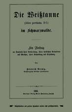 Die Weißtanne (Abies pectinata, DC.) im Schwarzwalde: Ein Beitrag zur Kenntniß ihrer Verbreitung, ihres forstlichen Verhaltens und Werthes, ihrer Behandlung und Erziehung