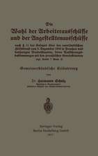 Die Wahl der Arbeiterausschüsse und der Angestelltenausschüsse nach § 11 des Gesetzes über den vaterländischen Hilfsdienst vom 5. Dezember 1916 in Preußen und denjenigen Bundesstaaten, deren Ausführungsbestimmungen mit den preußischen übereinstimmen (vgl. Seite 7 Anm. 2): Gemeinverständliche Erläuterung