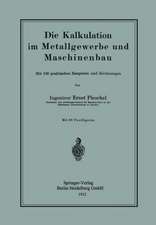 Die Kalkulation im Metallgewerbe und Maschinenbau: Mit 100 praktischen Beispielen und Zeichnungen