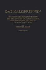Das Kalkbrennen: Mit Besonderer Berücksichtigung des Schachtofens mit Mischfeuerung und die Gewinnung von Kohlensäurehaltigen Gasen