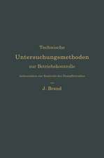 Technische Untersuchungsmethoden zur Betriebskontrolle, insbesondere zur Kontrolle des Dampfbetriebes: Zugleich ein Leitfaden für die Arbeiten in den Maschinenbaulaboratorien technischer Lehranstalten