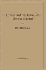 Färberei- und textilchemische Untersuchungen: Anleitung zur chemischen und koloristischen Untersuchung und Bewertung der Rohstoffe, Hilfsmittel und Erzeugnisse der Textilveredlungsindustrie