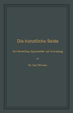 Die künstliche Seide: Ihre Herstellung, Eigenschaften und Verwendung