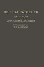 Der Bauratgeber: Handbuch für das gesamte Baugewerbe und seine Grenzgebiete