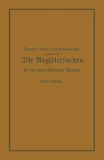 Die Registersachen Handelsregister Genossenschafts-, Vereins-, Güterrechts-, Muster-, Schiffs- und Schiffsbauwerks-Register in der gerichtlichen Praxis