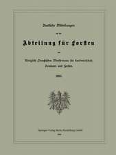 Amtliche Mitteilungen aus der Abteilung für Forsten des Königlich Preußischen Ministeriums für Landwirtschaft, Domänen und Forsten