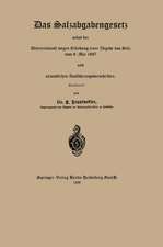 Das Salzabgabengesetz nebst der Uebereinkunft wegen Erhebung einer Abgabe von Salz vom 8. Mai 1867 und sämmtlichen Ausführungsvorschriften