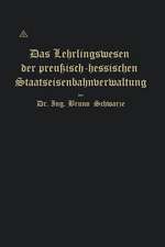 Das Lehrlingswesen der preußisch-hessischen Staatseisenbahnverwaltung unter Berücksichtigung der Lehrlingsverhältnisse in Handwerks- und Fabrikbetrieben