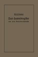 Das Handelsregister und seine Rechtsverhältnisse in kurzgefaßter Darstellung für Juristen und Kaufleute