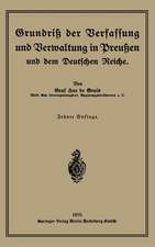 Grundriß der Verfassung und Verwaltung in Preußen und dem Deutschen Reiche