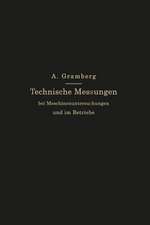 Technische Messungen bei Maschinenuntersuchungen und im Betriebe: Zum Gebrauch in Maschinenlaboratorien und in der Praxis