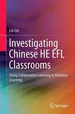 Investigating Chinese HE EFL Classrooms: Using Collaborative Learning to Enhance Learning