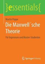 Die Maxwell´sche Theorie: Für Ingenieure und Master-Studenten