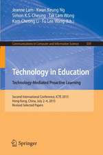 Technology in Education. Technology-Mediated Proactive Learning: Second International Conference, ICTE 2015, Hong Kong, China, July 2-4, 2015, Revised Selected Papers