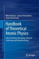 Handbook of Theoretical Atomic Physics: Data for Photon Absorption, Electron Scattering, and Vacancies Decay