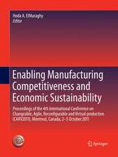 Enabling Manufacturing Competitiveness and Economic Sustainability: Proceedings of the 4th International Conference on Changeable, Agile, Reconfigurable and Virtual production (CARV2011), Montreal, Canada, 2-5 October 2011