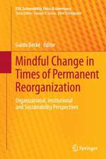 Mindful Change in Times of Permanent Reorganization: Organizational, Institutional and Sustainability Perspectives