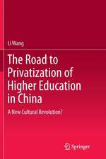 The Road to Privatization of Higher Education in China: A New Cultural Revolution?