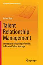 Talent Relationship Management: Competitive Recruiting Strategies in Times of Talent Shortage