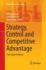 Strategy, Control and Competitive Advantage: Case Study Evidence