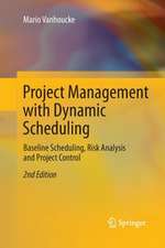 Project Management with Dynamic Scheduling: Baseline Scheduling, Risk Analysis and Project Control