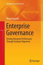 Enterprise Governance: Driving Enterprise Performance Through Strategic Alignment