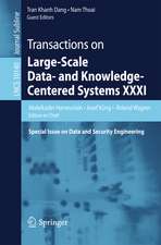 Transactions on Large-Scale Data- and Knowledge-Centered Systems XXXI: Special Issue on Data and Security Engineering