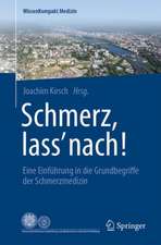 Schmerz, lass' nach!: Eine Einführung in die Grundbegriffe der Schmerzmedizin