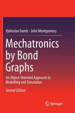 Mechatronics by Bond Graphs: An Object-Oriented Approach to Modelling and Simulation