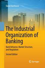 The Industrial Organization of Banking: Bank Behavior, Market Structure, and Regulation