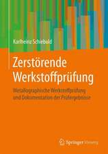 Zerstörende Werkstoffprüfung : Metallographische Werkstoffprüfung und Dokumentation der Prüfergebnisse