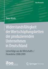 Widerstandsfähigkeit der Wertschöpfungsketten der produzierenden Unternehmen in Deutschland: Lernerfolge aus der Wirtschafts-/Finanzkrise 2008/2009