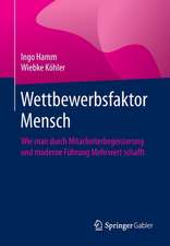 Wettbewerbsfaktor Mensch : Wie man durch Mitarbeiterbegeisterung und moderne Führung Mehrwert schafft 