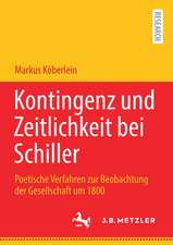 Kontingenz und Zeitlichkeit bei Schiller: Poetische Verfahren zur Beobachtung der Gesellschaft um 1800