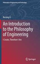 An Introduction to the Philosophy of Engineering: I Create, Therefore I Am