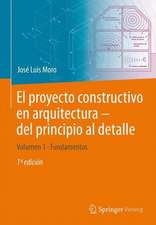 El proyecto constructivo en arquitectura – del principio al detalle: Volumen 1 Fundamentos