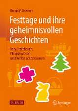 Festtage und ihre geheimnisvollen Geschichten: Von Osterhasen, Pfingstochsen und Weihnachtsbäumen