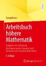 Arbeitsbuch höhere Mathematik: Aufgaben mit vollständig durchgerechneten Lösungen und Verweisen auf entsprechende Videos