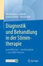 Diagnostik und Behandlung in der Stimmtherapie: quantifizierbar - interdisziplinär - nach EBM-Kriterien