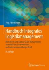 Handbuch Integrales Logistikmanagement: Operations und Supply Chain Management innerhalb des Unternehmens und unternehmensübergreifend