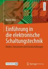 Einführung in die elektronische Schaltungstechnik: Dioden, Transistoren und Grundschaltungen