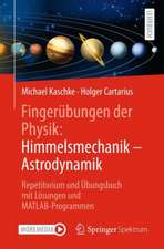 Fingerübungen der Physik: Himmelsmechanik - Astrodynamik: Repetitorium und Übungsbuch mit Lösungen und MATLAB-Programmen