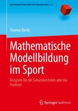 Mathematische Modellbildung im Sport: Beispiele für die Sekundarstufen und das Studium